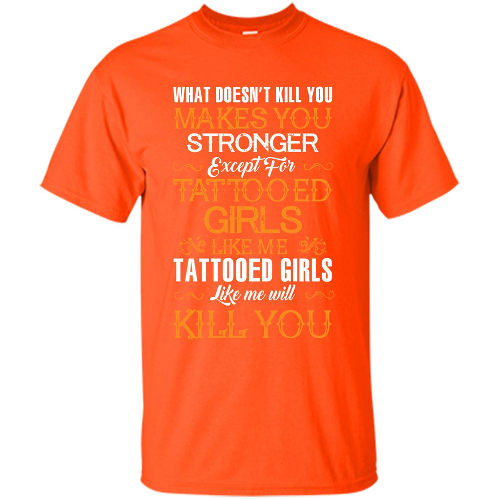Tatooed Girl T-shirt What Doesn’t Kill You Makes You Stronger T-shirt Orange