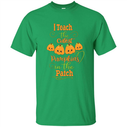 Halloween Teachers T-Shirt I Teach The Cutest Pumpkins In The Patch Irish Green