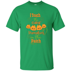 Halloween Teachers T-Shirt I Teach The Cutest Pumpkins In The Patch