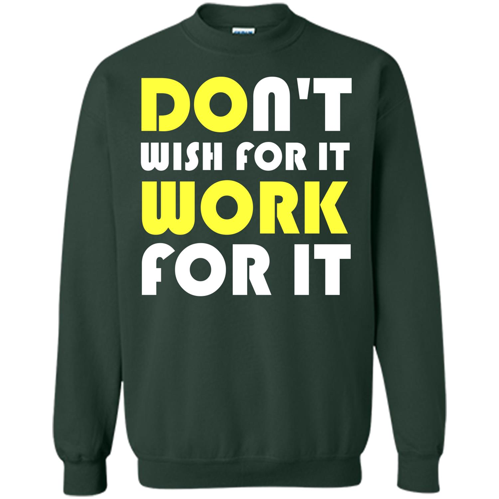 Motivation T-shirt Don't Wish For It Work For It T-shirt Forest Green
