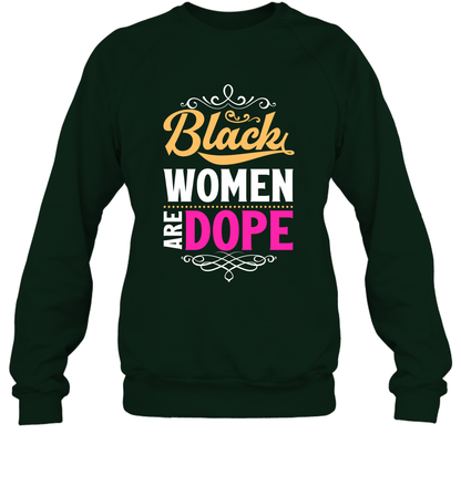 Black Women Are Dope Shirt Sweatshirt Sweatshirt Forest