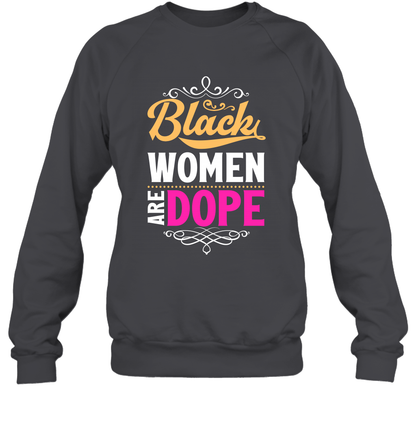 Black Women Are Dope Shirt Sweatshirt Sweatshirt Dark Heather