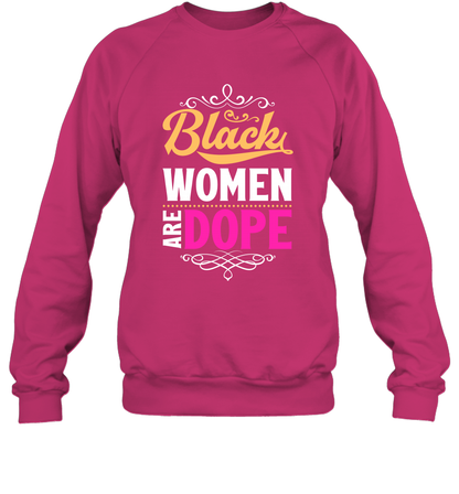 Black Women Are Dope Shirt Sweatshirt Sweatshirt Heliconia