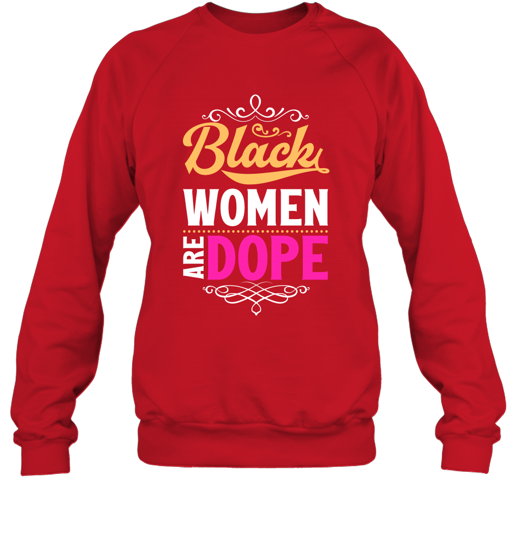 Black Women Are Dope Shirt Sweatshirt Sweatshirt Red