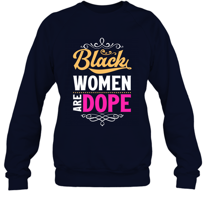 Black Women Are Dope Shirt Sweatshirt Sweatshirt Navy