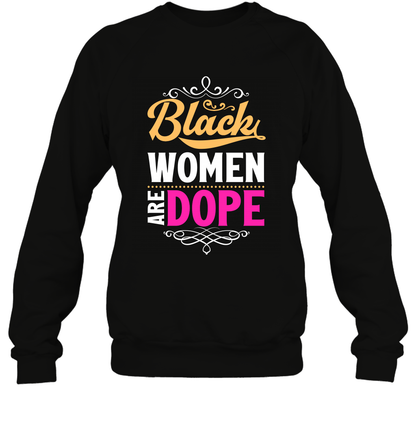 Black Women Are Dope Shirt Sweatshirt Sweatshirt Black