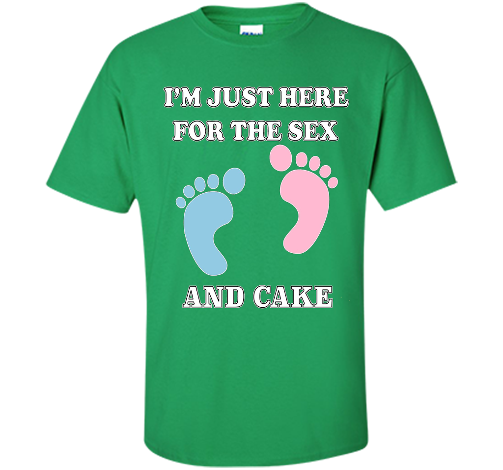 I'm Just Here For The Sex And Cake Baby Shower Gender Reveal T-shirt Irish Green
