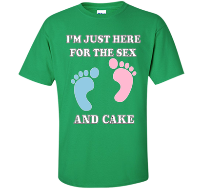 I'm Just Here For The Sex And Cake Baby Shower Gender Reveal T-shirt Irish Green