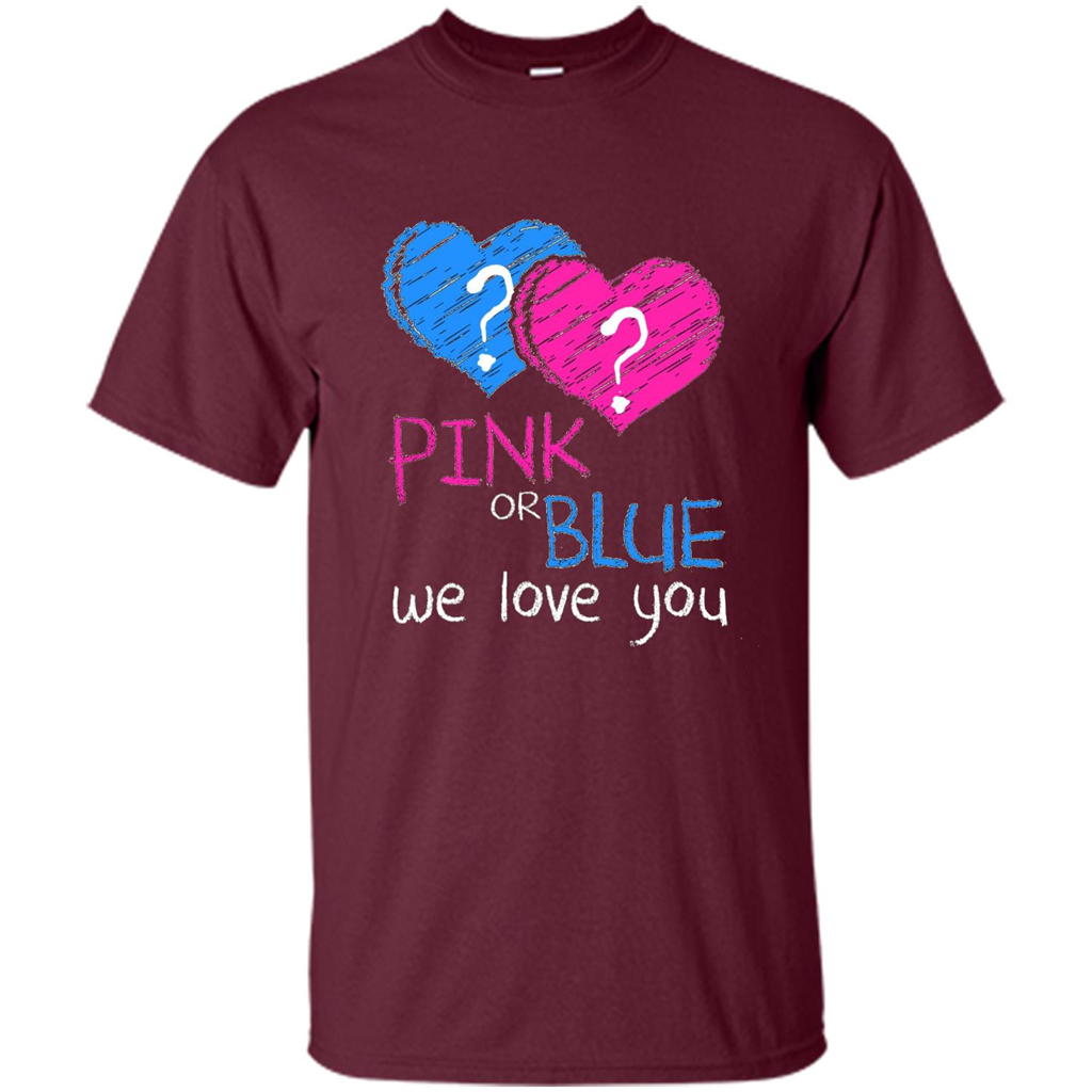 Pink or Blue We Love You Gender Reveal T-shirt Maroon