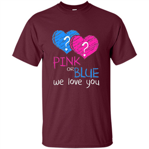 Pink or Blue We Love You Gender Reveal T-shirt