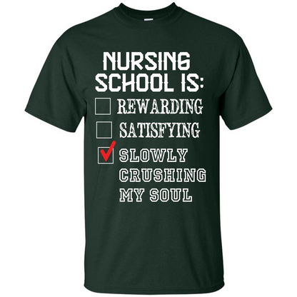 Nurse T-shirt Nursing School Is Slowly Crushing My Soul T-shirt Forest Green
