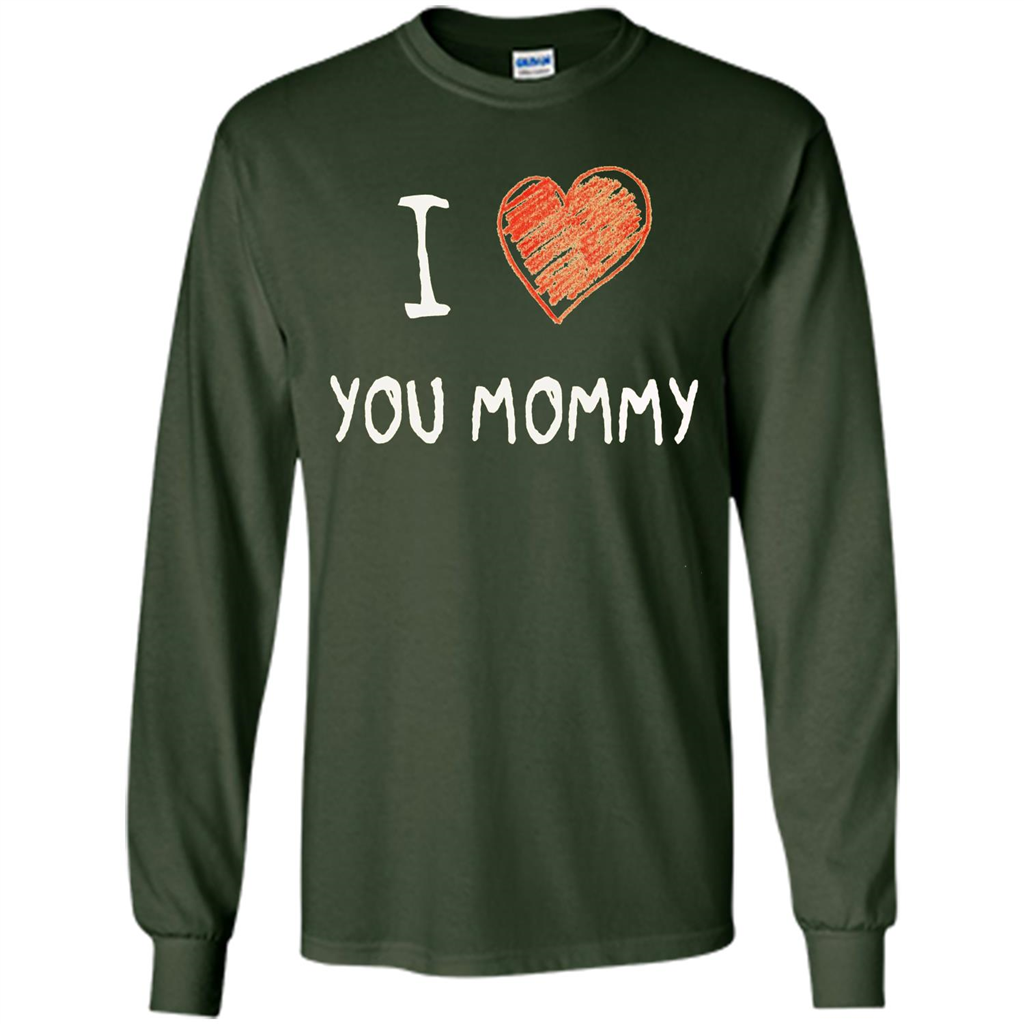 I Love You Mommy Mothers Day I Love Mom T-shirt Forest Green