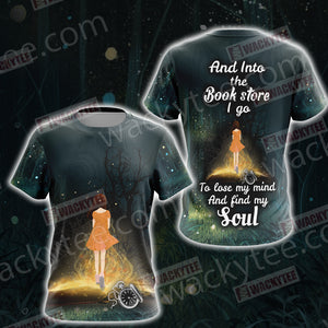 And Into The Book Store I Go To Lose My Mind And Find My Soul Unisex 3D T-shirt