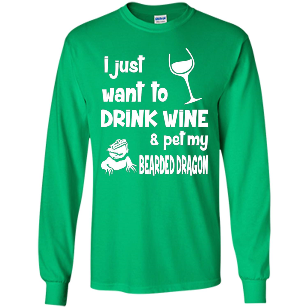 I Just Want To Drink Wine And Pet My Bearded Dragon T-shirt Irish Green