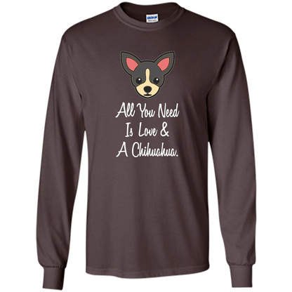 Chihuahua T-shirt All You Need Is Love And A Chihuahua Dark Chocolate