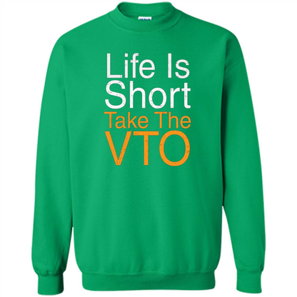 Life Is Short Take The VTO T Shirt Irish Green