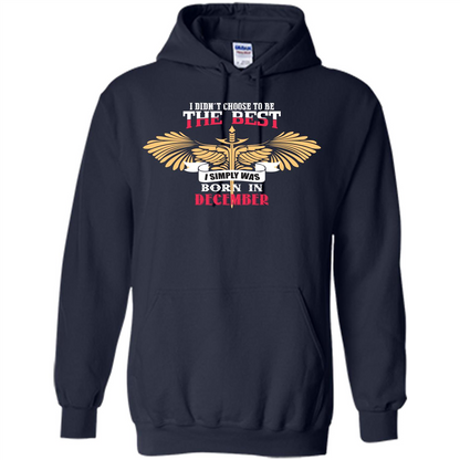 December. I Didnäó»t Choose To Be The Best I Simply Was Born In December T-shirt Navy