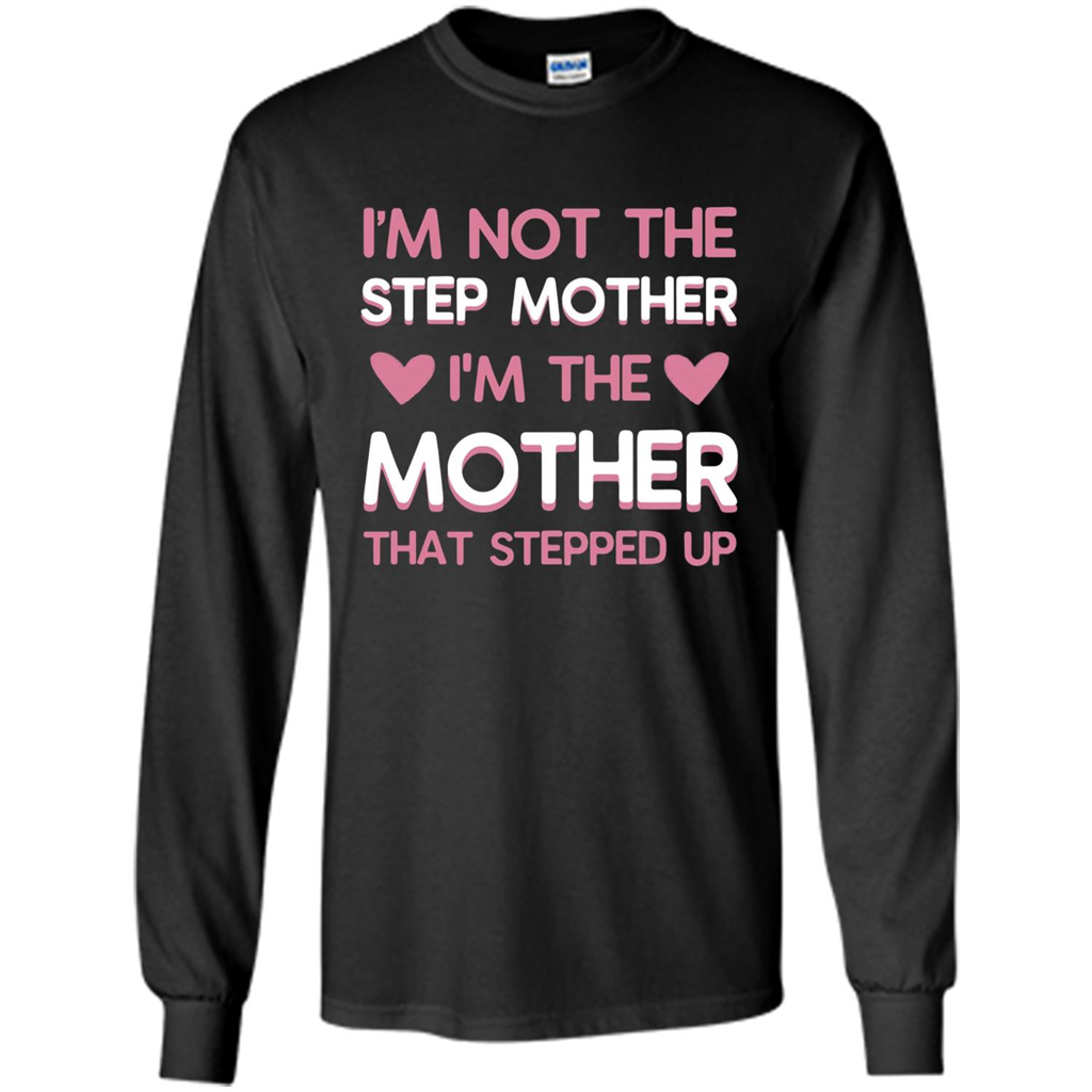 Mommy T-shirt I'm The Mother That Stepped Up