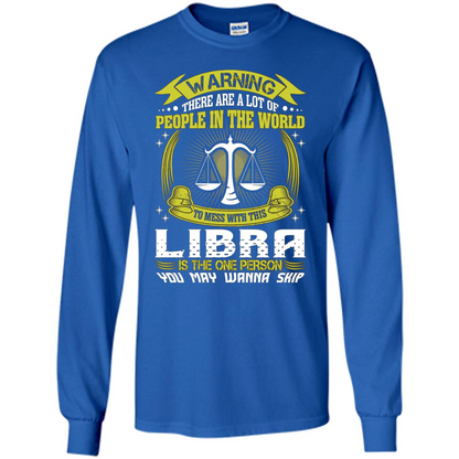 Libra T-shirt Libra Is The One Person You May Wanna Skip T-shirt Royal