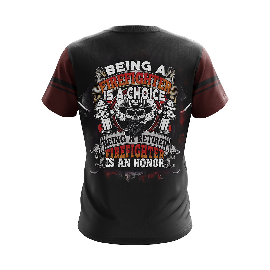 Being A Firefighter Is A Choice Being A Retried Firefighter Is An Honor Unisex 3D T-shirt