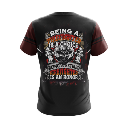 Being A Firefighter Is A Choice Being A Retried Firefighter Is An Honor Unisex 3D T-shirt