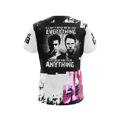 Fight Club - It's Only After We've Lost Everything Unisex 3D T-shirt