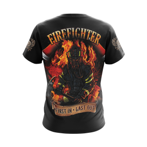 Firefighter First In Last Out Unisex 3D T-shirt