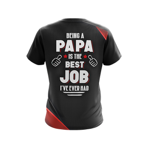 Being A Papa Is The Best Job I've Ever Had Unisex 3D T-shirt
