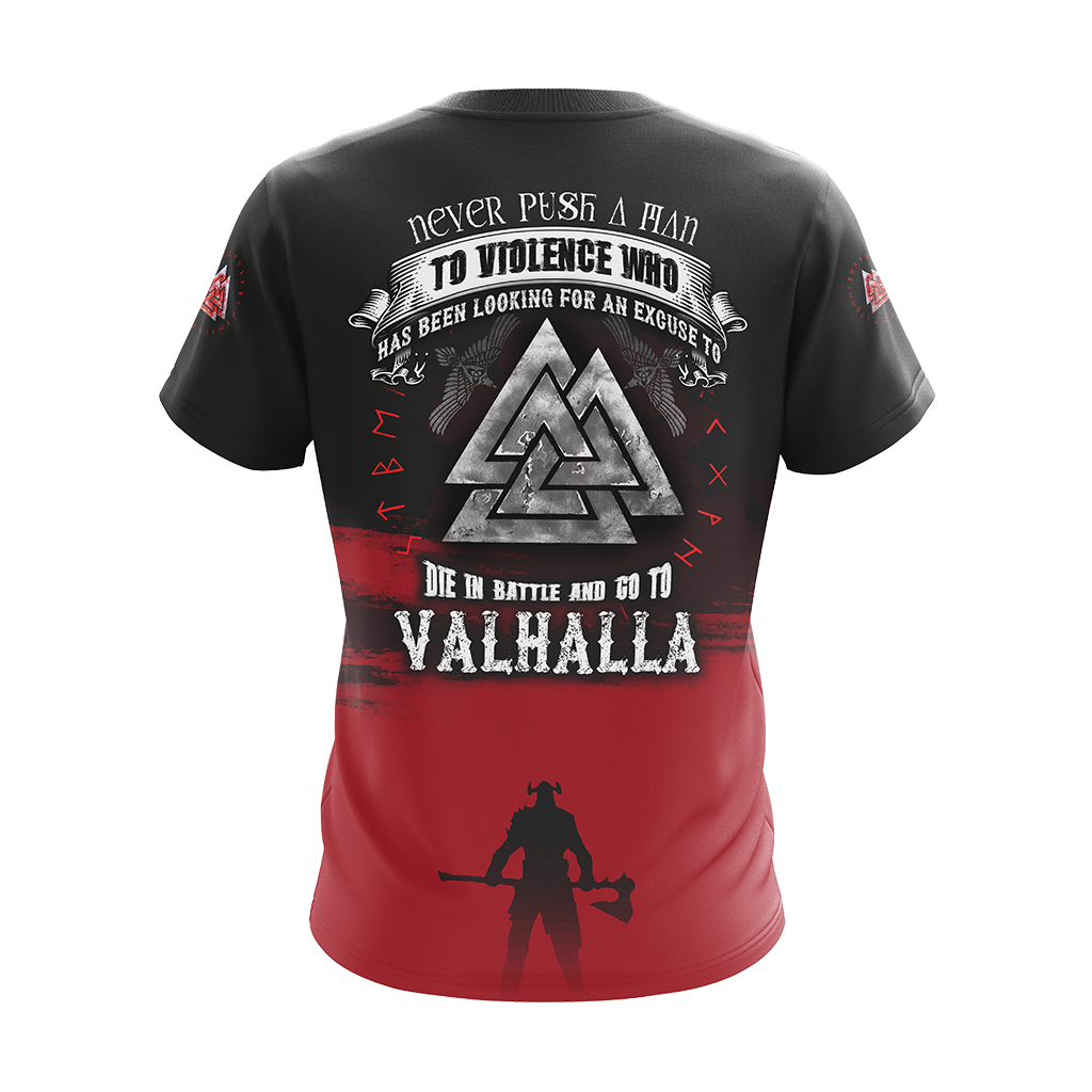 Viking Never Push A Man To Violence Who Has Been Looking For An Excuse To Die in Battle and Go To Valhalla Unisex T-shirt Zip Hoodie Pullover Hoodie