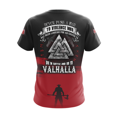 Viking Never Push A Man To Violence Who Has Been Looking For An Excuse To Die in Battle and Go To Valhalla Unisex T-shirt Zip Hoodie Pullover Hoodie