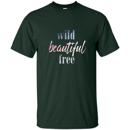 Wild Beautiful Free T-shirt Forest Green