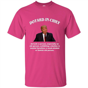 Funny American President T-shirt Dotard In Chief T-shirt