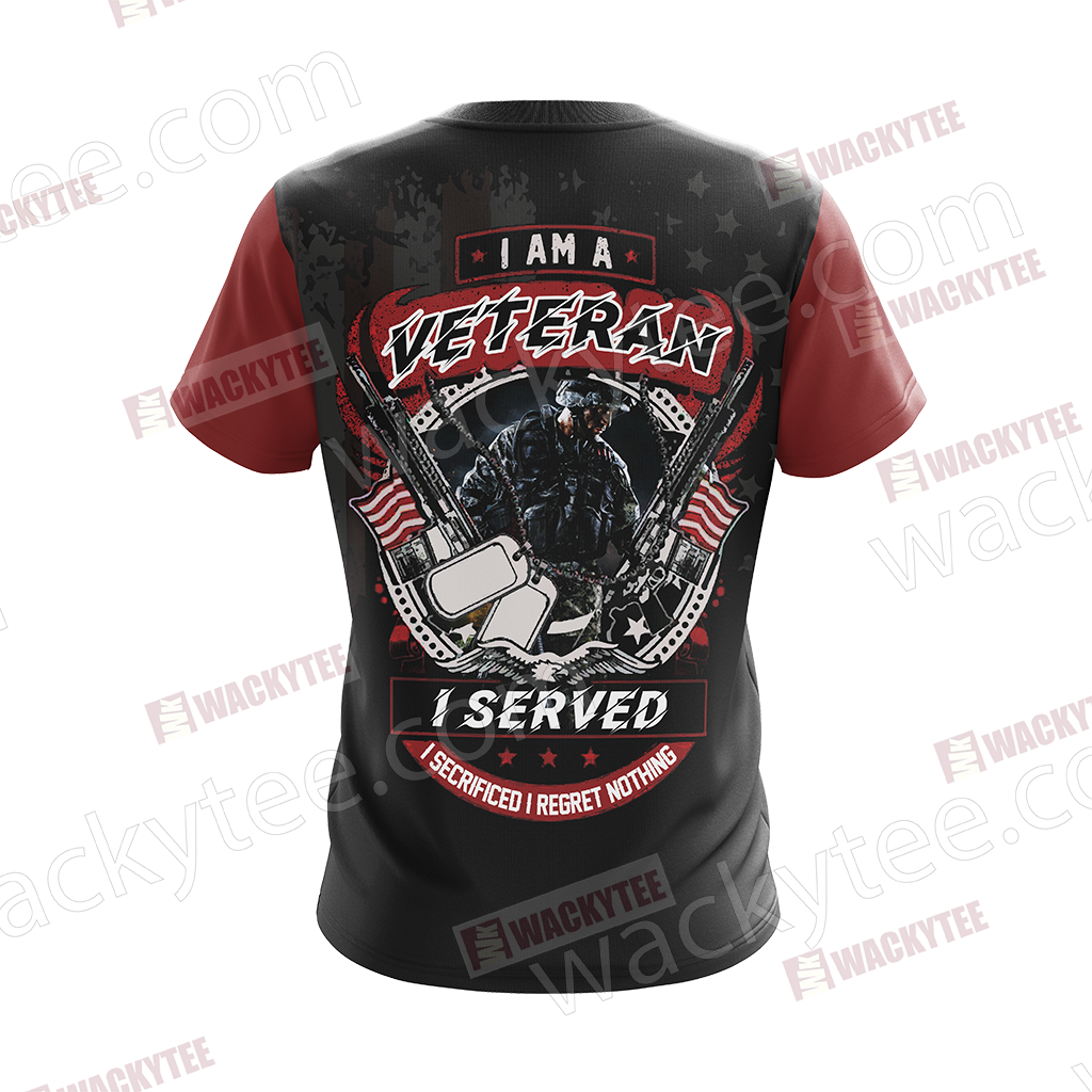 I Am A Veteran I Served I Secrificed I Regret Nothing Unisex 3D T-shirt
