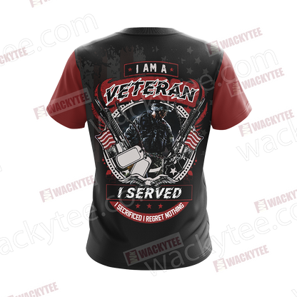 I Am A Veteran I Served I Secrificed I Regret Nothing Unisex 3D T-shirt