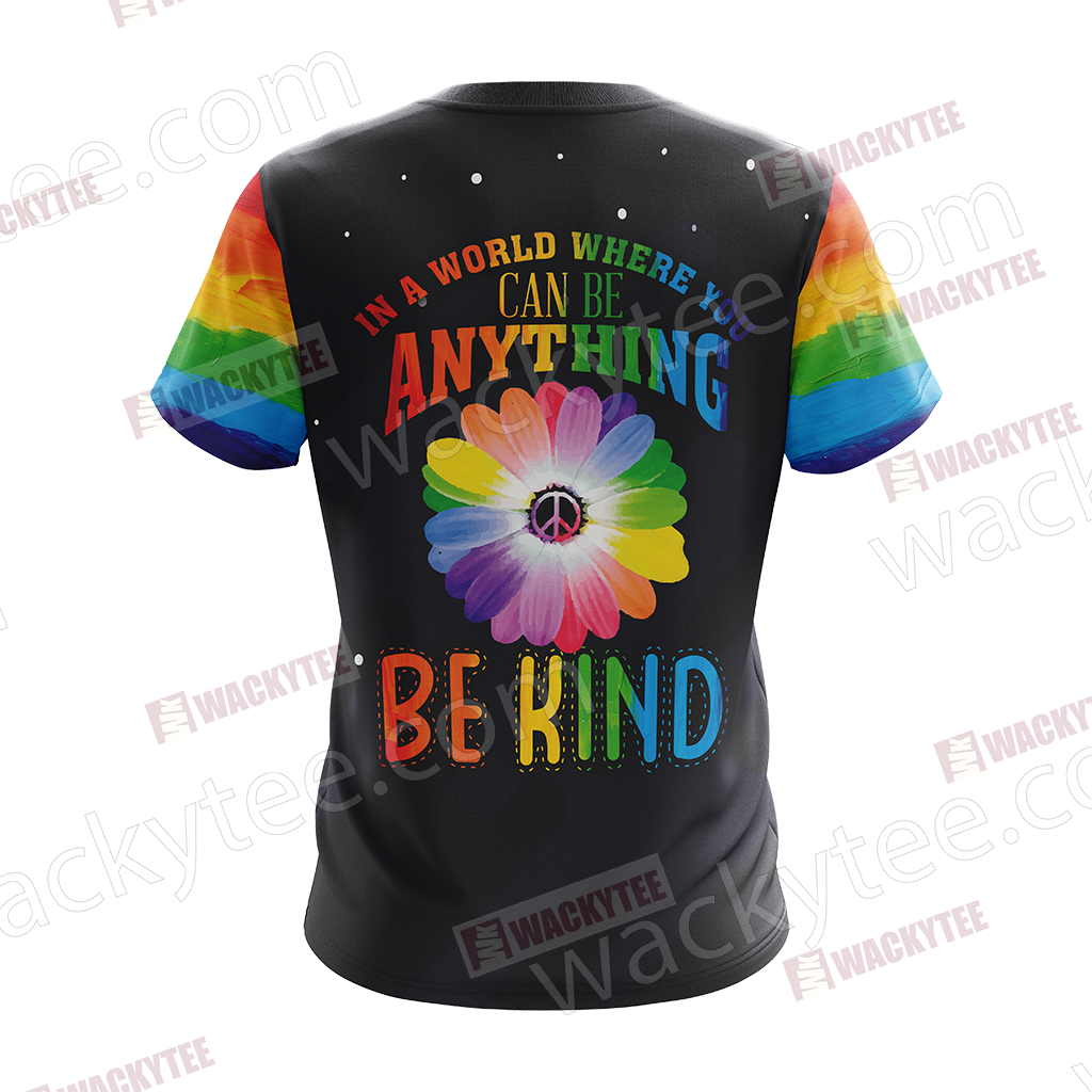 LGBT - In The World Where You Can Be Anything Be Kind Unisex 3D T-shirt