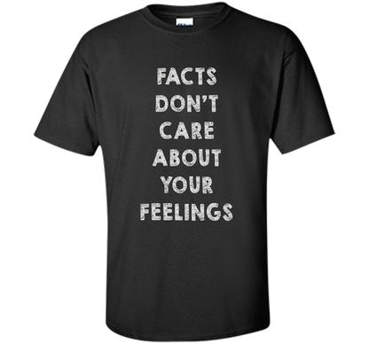 Facts Don't Care About Your Feelings T-shirt Black