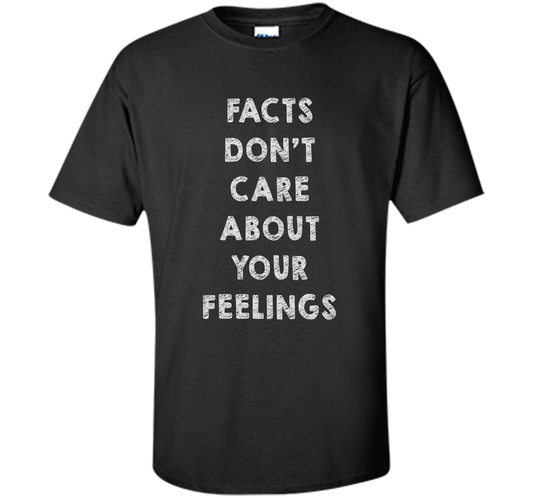 Facts Don't Care About Your Feelings T-shirt Black