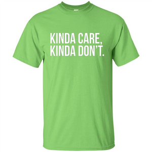 Kinda Care Kinda Don't T-shirt