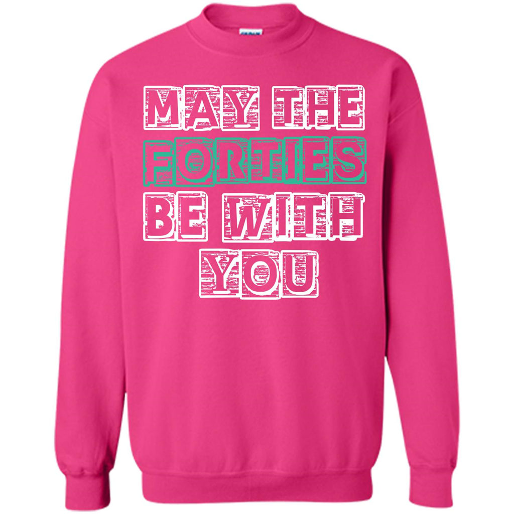 Birthday Gift T-shirt May The Forties Be With You T-shirt Heliconia