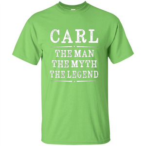 Carl The Man The Myth The Legend T-shirt