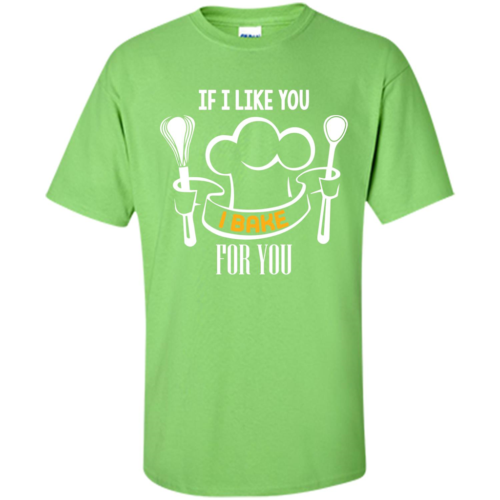 Baking T-shirt If I Like You I Bake For You Lime