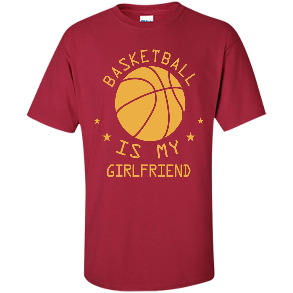 Basketball Lover T-shirt Basketball Is My Girlfriend Cardinal