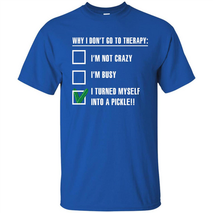 Pickle T-shirt I Turned Myself Into A Pickle T-shirt Royal