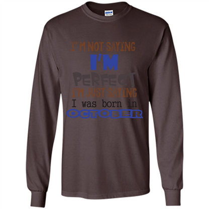 I'm Not Saying I Am Perfect I'M Just Saying I Was Born In October Dark Chocolate