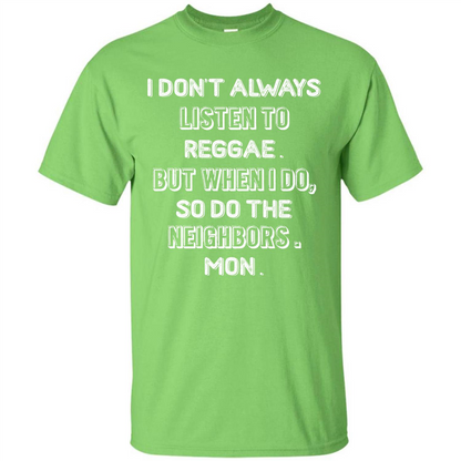Reggae MusicT-Shirt I Don’t Always Listen To Reggae T-shirt Lime