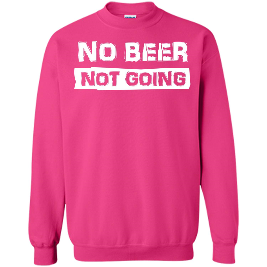 Beer T-shirtNo Beer Not Going Heliconia