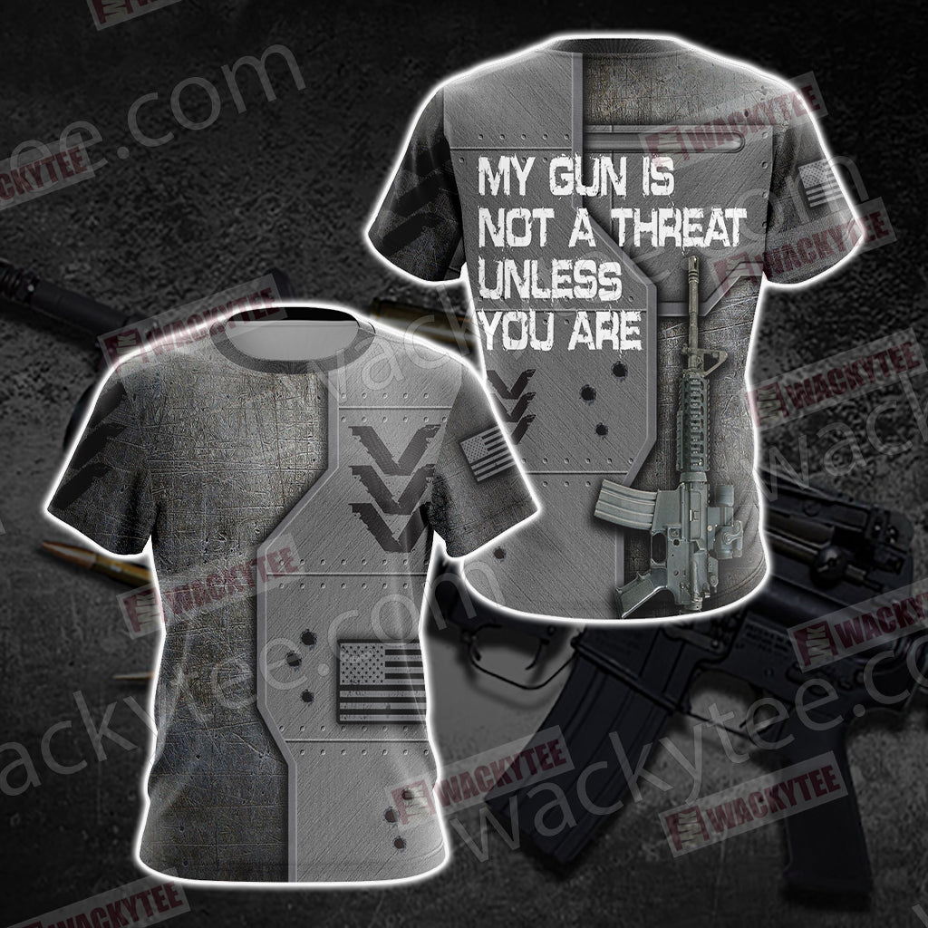 My Gun Is Not A Threat Unless You Are Unisex 3D T-shirt