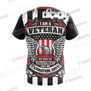 I Am A Veteran My Oath Of Enlistment Has No Expiration Date Unisex 3D T-shirt