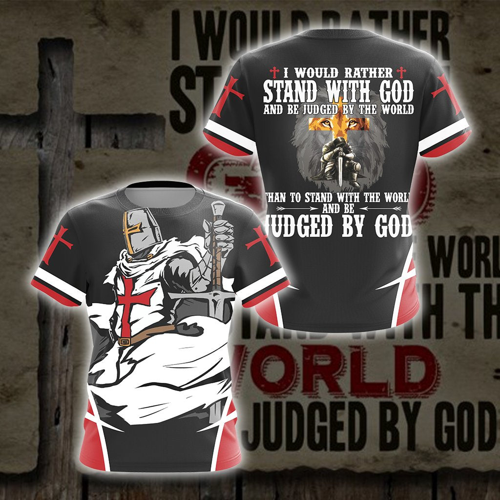 I Would Rather Stand With God And Be Judge By The World - Christian Unisex 3D T-shirt