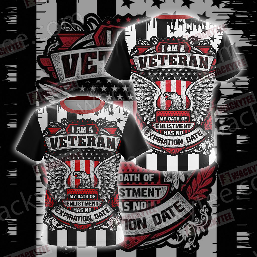 I Am A Veteran My Oath Of Enlistment Has No Expiration Date Unisex 3D T-shirt
